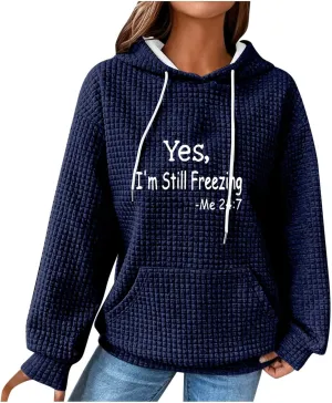 Binmer Oversized Waffle Hoodies for Womens with Sayings Yes,I'm Stil Freezing Me 24:7 Long Sleeve Sweatshirt Fall Gift Shirts